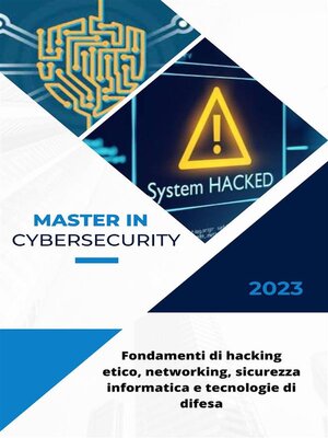 cover image of Cybersecurity--Fondamenti di hacking etico, networking, sicurezza informatica e tecnologie di difesa